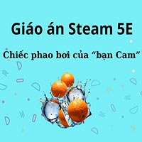Giáo án Steam 5E: Chiếc phao bơi của “bạn Cam”