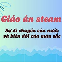 Giáo án steam: Thí nghiệm 'Sự di chuyển của nước và biến đổi của màu sắc'