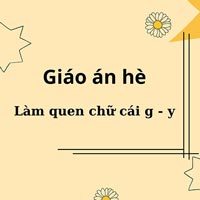 Giáo án dạy hè lớp lá: Làm quen chữ cái g - y