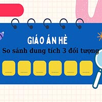 Giáo án dạy hè lớp lá: So sánh dung tích 3 đối tượng