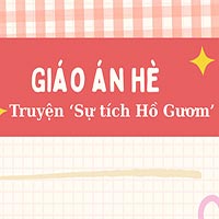 Giáo án dạy hè lớp lá: Truyện ‘Sự tích Hồ Gươm’