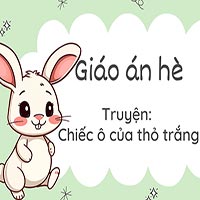 Giáo án dạy hè lớp nhà trẻ: Truyện Chiếc ô của thỏ trắng