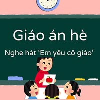 Giáo án dạy hè lớp nhà trẻ: Nghe hát ‘Em yêu cô giáo’ 