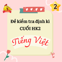 Đề thi học kì 2 lớp 2 môn Tiếng Việt theo Thông tư 27 sách Kết nối tri thức