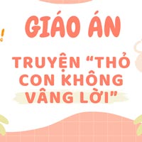 Giáo án: Truyện 'Thỏ con không vâng lời'
