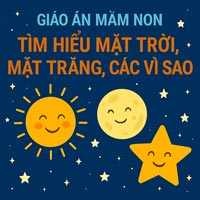 Giáo án: Tìm hiểu mặt trời, mặt trăng, các vì sao