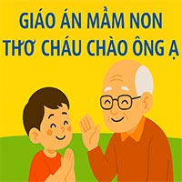 Giáo án: Thơ “ Cháu chào ông ạ!”