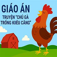 Giáo án: Truyện 'Chú gà trống kiêu căng'
