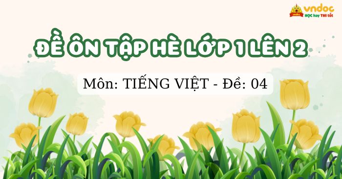 Bài tập ôn hè lớp 1 môn Tiếng Việt (Chương trình mới) - Số 4
