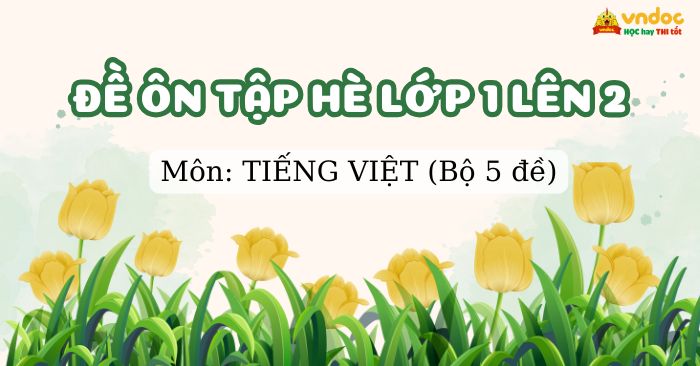 Top 5 Bài tập ôn hè lớp 1 môn Tiếng Việt (Chương trình mới)