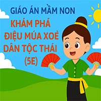 Giáo án: Khám phá điệu múa Xoè dân tộc Thái