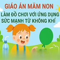 Giáo án: Làm đồ chơi với ứng dụng sức mạnh từ không khí