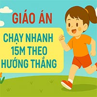 Giáo án: Chạy nhanh 15m theo hướng thẳng