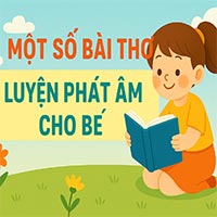 Một số bài thơ luyện phát âm cho bé