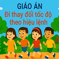 Giáo án: Đi thay đổi tốc độ theo hiệu lệnh