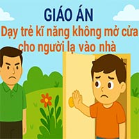 Giáo án: Dạy trẻ kĩ năng không mở cửa cho người lạ vào nhà