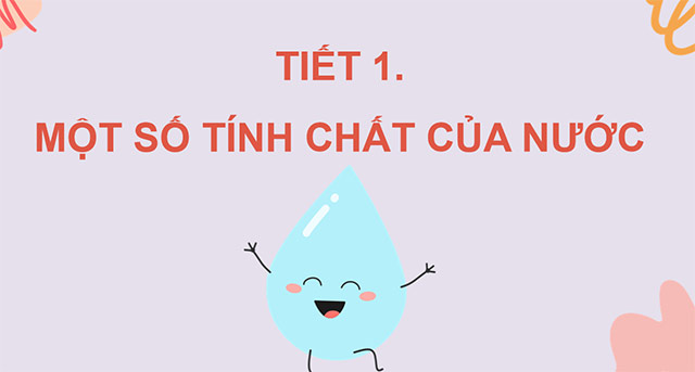 PowerPoint Khoa học 4 Một số tính chất và vai trò của nước