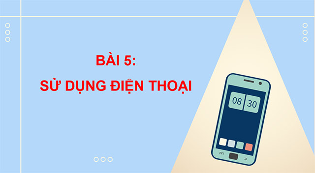 PowerPoint Công nghệ 5 Sử dụng điện thoại