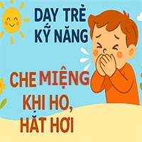 Giáo án: Dạy trẻ kỹ năng che miệng khi ho, hắt hơi