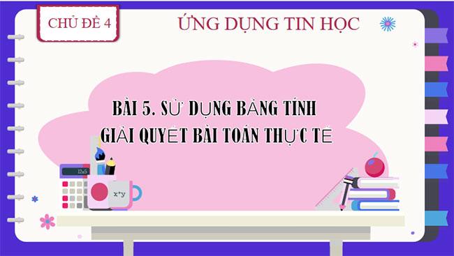 Sử dụng bảng tính giải quyết bài toán thực tế