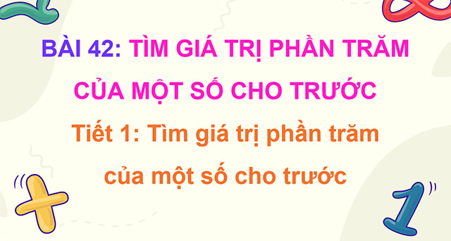 PowerPoint Toán 5 Tìm giá trị phần trăm của một số cho trước