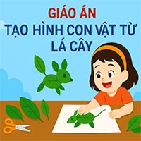 Giáo án: Tạo hình con vật từ lá cây