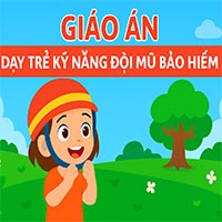 Giáo án: Dạy trẻ kỹ năng đội mũ bảo hiểm
