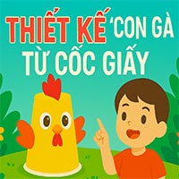 Giáo án: Thiết kế con gà từ cốc giấy