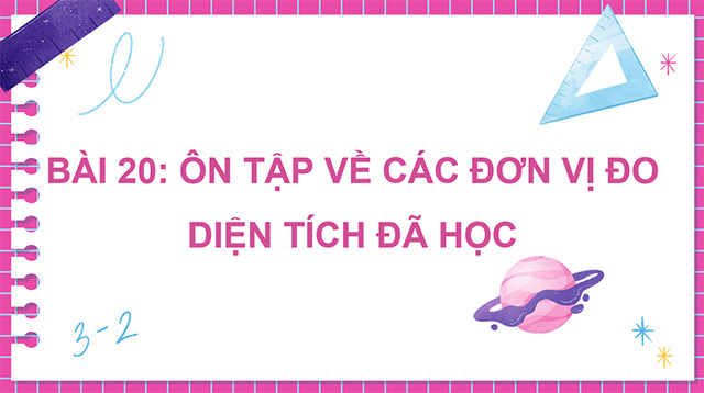 PowerPoint Toán 5 Ôn tập về các đơn vị đo diện tích đã học