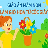Giáo án: Làm giỏ hoa từ cốc giấy