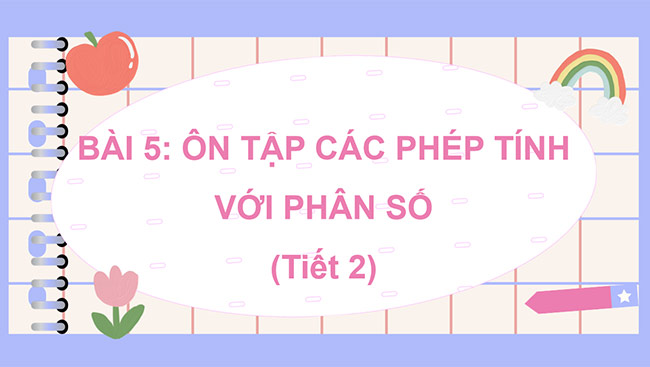 PowerPoint Toán 5 Ôn tập các phép tính với phân số