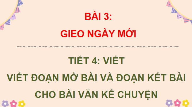 PowerPoint Tiếng Việt 4 Viết đoạn mở bài và đoạn kết bài cho bài văn kể chuyện