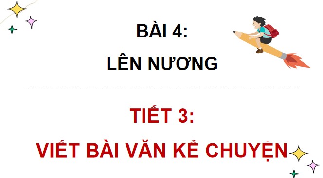 PowerPoint Tiếng Việt 4 Viết bài văn kể chuyện