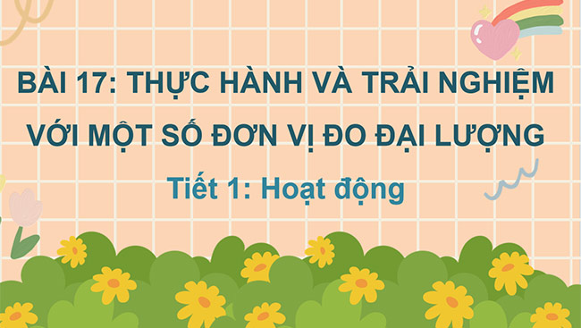 PowerPoint Toán 5 Thực hành và trải nghiệm với một số đơn vị đo đại lượng