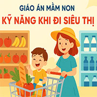Giáo án: Dạy trẻ kỹ năng khi đi siêu thị