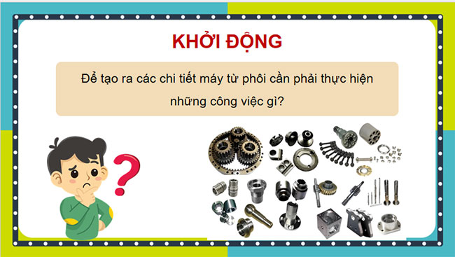 Khái quát về các phương pháp gia công cơ khí