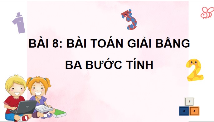 PowerPoint Toán 4 Bài toán giải bằng ba bước tính