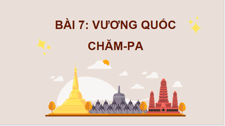 Bài 7: Vương quốc Chăm-pa