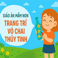 Giáo án: Trang trí vỏ chai thuỷ tinh