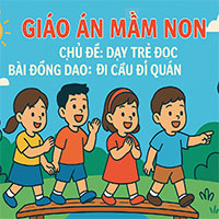 Giáo án: Dạy trẻ đọc bài đồng dao “Đi cầu đi quán”
