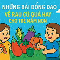 Những bài đồng dao về rau củ quả hay cho trẻ mầm non 
