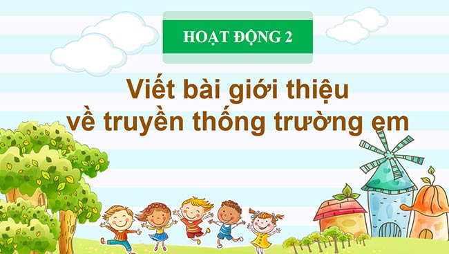 PowerPoint Hoạt động trải nghiệm 6: Truyền thống trường em
