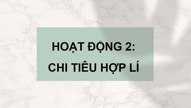 PowerPoint Hoạt động trải nghiệm 6: Chi tiêu hợp lí