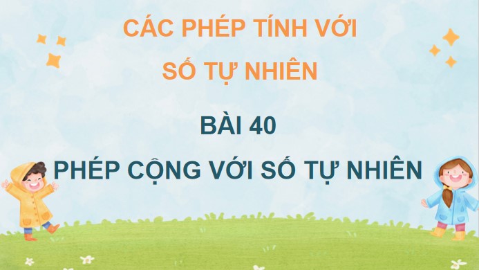 PowerPoint Toán 4 Bài 40: Phép cộng các số tự nhiên