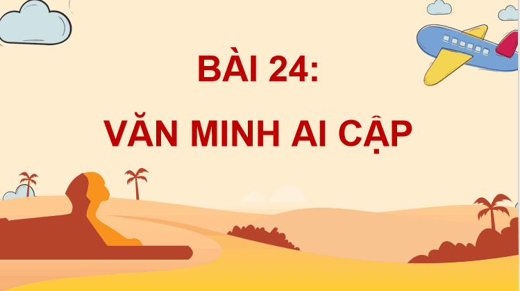 Bài 24: Văn minh Ai Cập