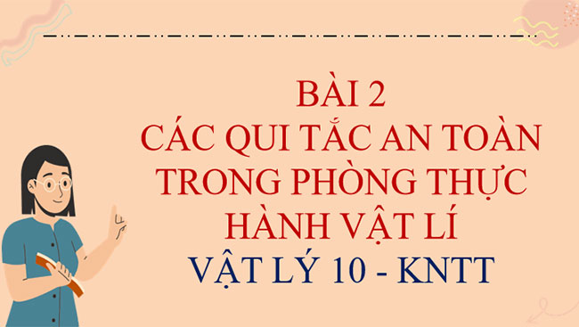 Các quy tắc an toàn trong phòng thực hành Vật lí