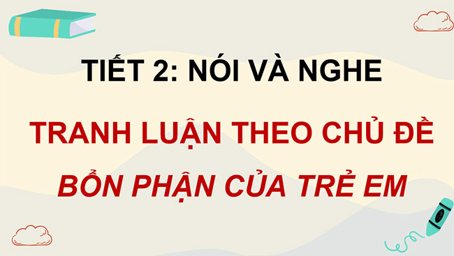 PowerPoint Tiếng Việt 5 Tranh luận theo chủ đề Bổn phận của trẻ em