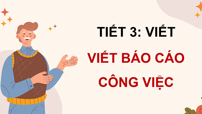 PowerPoint Tiếng Việt 5 Viết báo cáo công việc