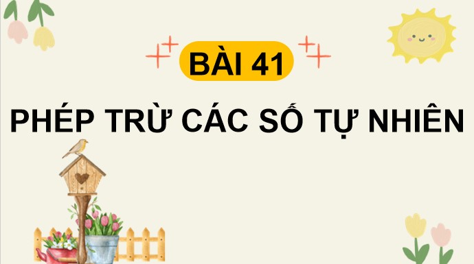 PowerPoint Toán 4 Bài 41: Phép trừ các số tự nhiên