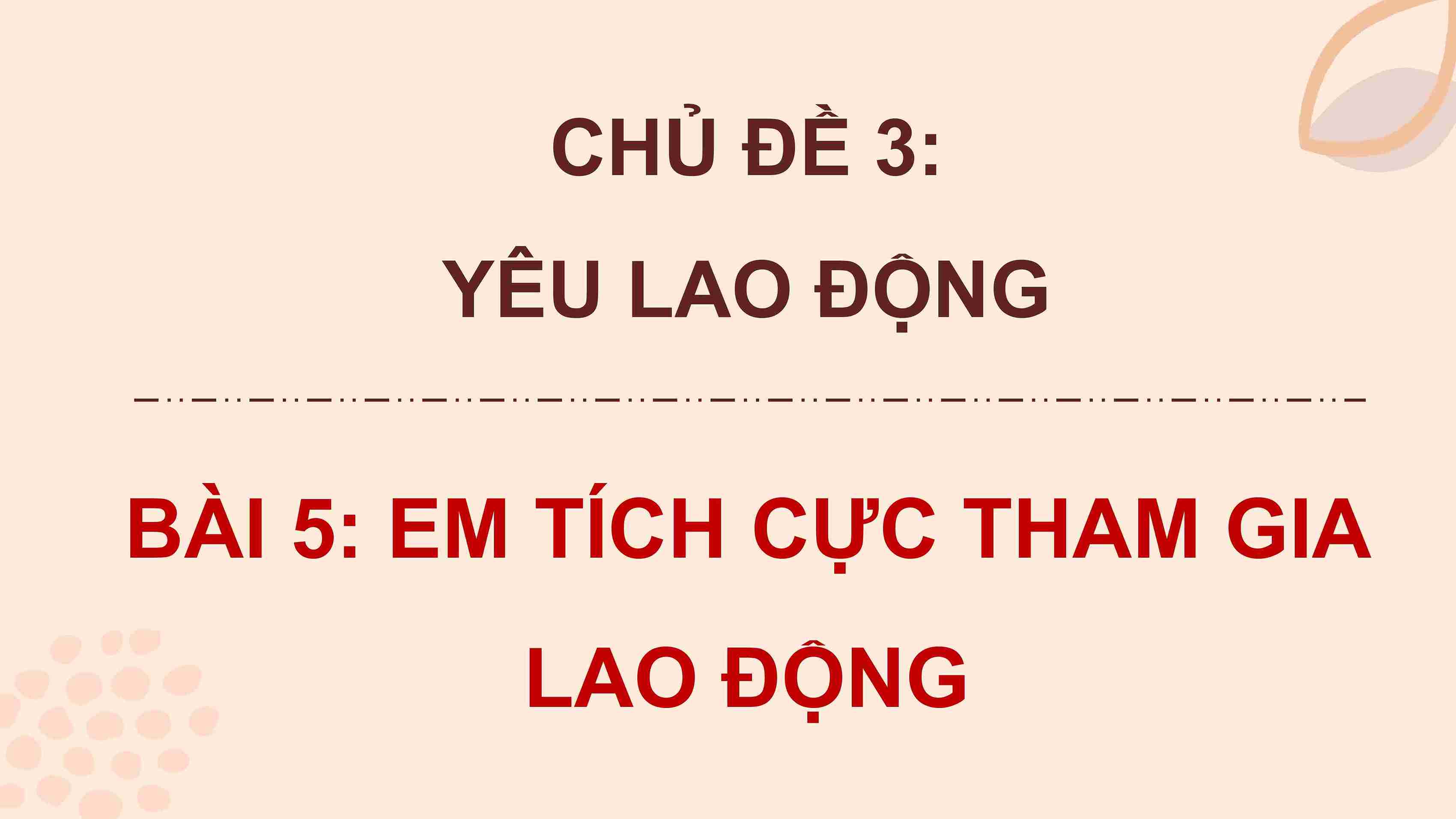 Bài 5: Em tích cực tham gia lao động